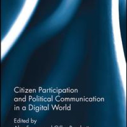Citizen Participation and Political Communication in a Digital World Citizen Participation and Political Communication in a Digital World
