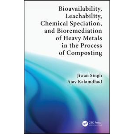 Bioavailability, Leachability, Chemical Speciation, and Bioremediation of Heavy Metals in the Process of Composting