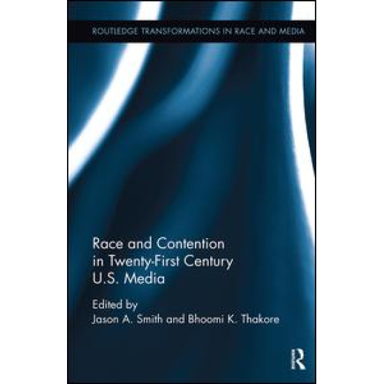 Race and Contention in Twenty-First Century U.S. Media