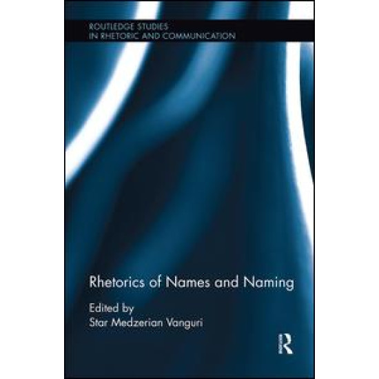 Rhetorics of Names and Naming Rhetorics of Names and Naming