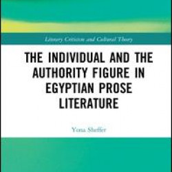 The Individual and the Authority Figure in Egyptian Prose Literature The Individual and the Authority Figure in Egyptian Prose Literature