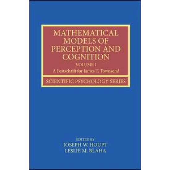 Mathematical Models of Perception and Cognition Volume I Mathematical Models of Perception and Cognition Volume I