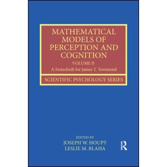Mathematical Models of Perception and Cognition Volume II Mathematical Models of Perception and Cognition Volume II