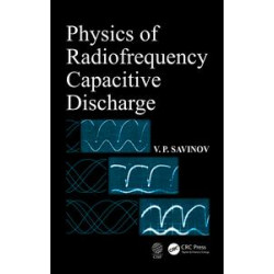 Physics of Radiofrequency Capacitive Discharge Physics of Radiofrequency Capacitive Discharge