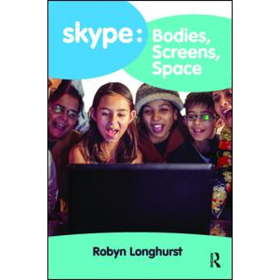 Skype: Bodies, Screens, Space Skype: Bodies, Screens, Space