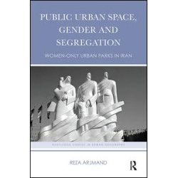 Public Urban Space, Gender and Segregation Public Urban Space, Gender and Segregation