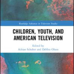Children, Youth, and American Television Children, Youth, and American Television