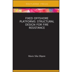 Fixed Offshore Platforms:Structural Design for Fire Resistance Fixed Offshore Platforms:Structural Design for Fire Resistance