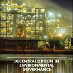 Decentralization in Environmental Governance Decentralization in Environmental Governance