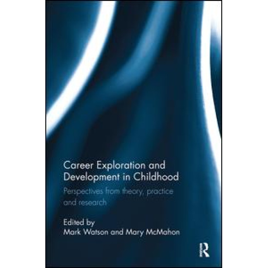 Career Exploration and Development in Childhood Career Exploration and Development in Childhood