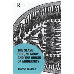 The Slave Ship, Memory and the Origin of Modernity The Slave Ship, Memory and the Origin of Modernity
