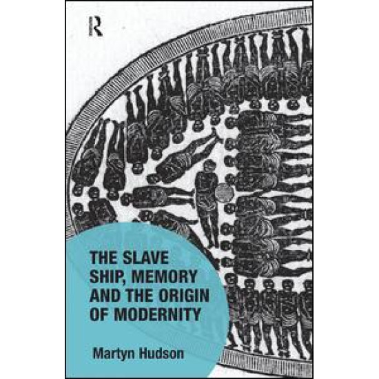 The Slave Ship, Memory and the Origin of Modernity The Slave Ship, Memory and the Origin of Modernity