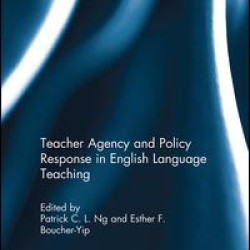 Teacher Agency and Policy Response in English Language Teaching Teacher Agency and Policy Response in English Language Teaching