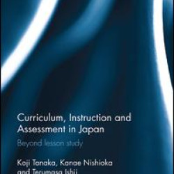 Curriculum, Instruction and Assessment in Japan Curriculum, Instruction and Assessment in Japan