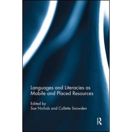 Languages and Literacies as Mobile and Placed Resources