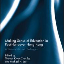 Making Sense of Education in Post-Handover Hong Kong Making Sense of Education in Post-Handover Hong Kong