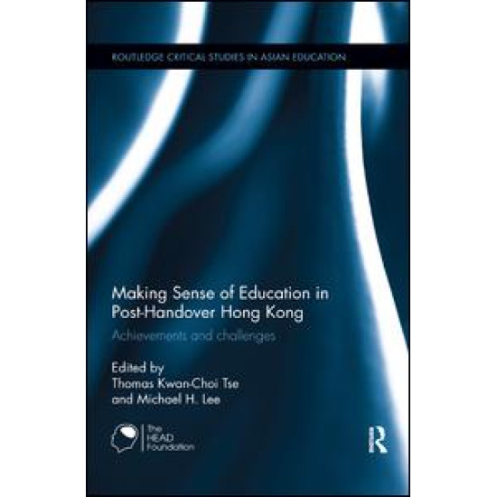 Making Sense of Education in Post-Handover Hong Kong Making Sense of Education in Post-Handover Hong Kong