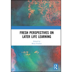 Fresh Perspectives on Later Life Learning Fresh Perspectives on Later Life Learning