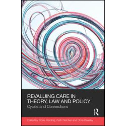 ReValuing Care in Theory, Law and Policy ReValuing Care in Theory, Law and Policy