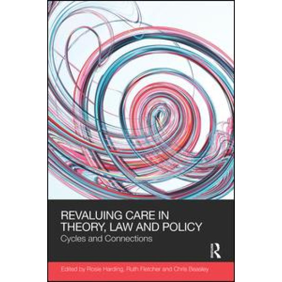 ReValuing Care in Theory, Law and Policy ReValuing Care in Theory, Law and Policy