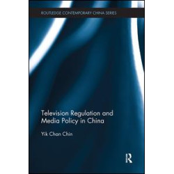 Television Regulation and Media Policy in China Television Regulation and Media Policy in China