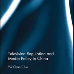 Television Regulation and Media Policy in China Television Regulation and Media Policy in China