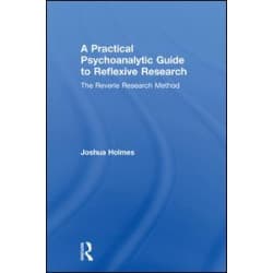 A Practical Psychoanalytic Guide to Reflexive Research A Practical Psychoanalytic Guide to Reflexive Research