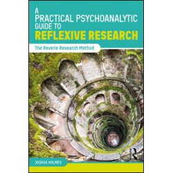 A Practical Psychoanalytic Guide to Reflexive Research