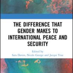 The Difference that Gender Makes to International Peace and Security The Difference that Gender Makes to International Peace and Security