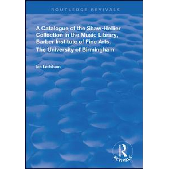 A Catalogue of the Shaw-Hellier Collection A Catalogue of the Shaw-Hellier Collection