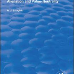 Alienation and Value-Neutrality Alienation and Value-Neutrality