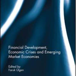 Financial Development, Economic Crises and Emerging Market Economies Financial Development, Economic Crises and Emerging Market Economies