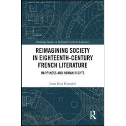 Reimagining Society in 18th Century French Literature Reimagining Society in 18th Century French Literature