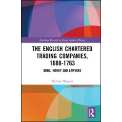 The English Chartered Trading Companies, 1688-1763 The English Chartered Trading Companies, 1688-1763