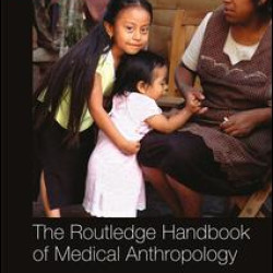 The Routledge Handbook of Medical Anthropology The Routledge Handbook of Medical Anthropology
