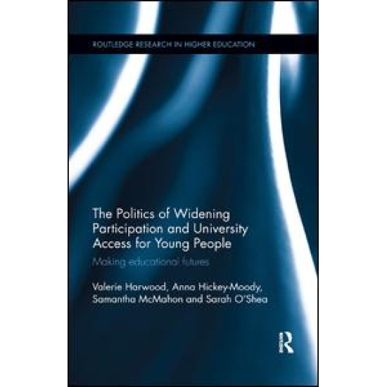 The Politics of Widening Participation and University Access for Young People