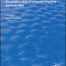 Deconstructing and Reconstructing the Cold War