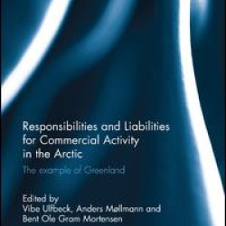 Responsibilities and Liabilities for Commercial Activity in the Arctic Responsibilities and Liabilities for Commercial Activity in the Arctic