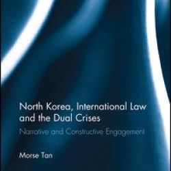 North Korea, International Law and the Dual Crises North Korea, International Law and the Dual Crises