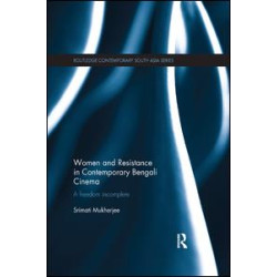Women and Resistance in Contemporary Bengali Cinema Women and Resistance in Contemporary Bengali Cinema