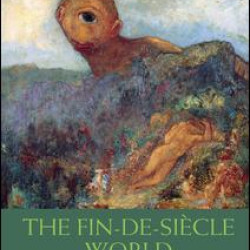 The Fin-de-Siècle World The Fin-de-Siècle World