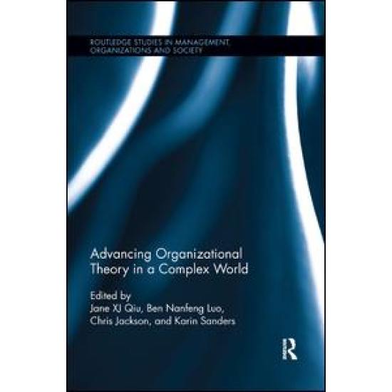 Advancing Organizational Theory in a Complex World Advancing Organizational Theory in a Complex World