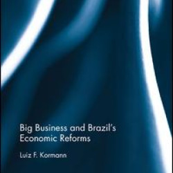 Big Business and Brazil’s Economic Reforms Big Business and Brazil’s Economic Reforms