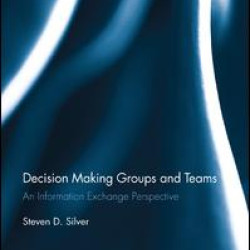 Decision-Making Groups and Teams Decision-Making Groups and Teams