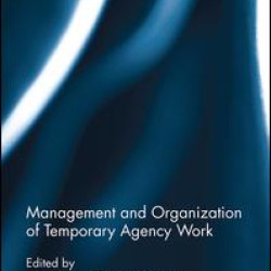Management and Organization of Temporary Agency Work Management and Organization of Temporary Agency Work