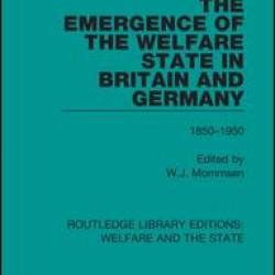 The Emergence of the Welfare State in Britain and Germany
