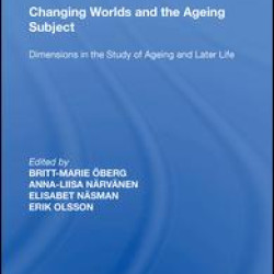 Changing Worlds and the Ageing Subject Changing Worlds and the Ageing Subject