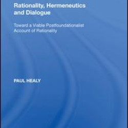 Rationality, Hermeneutics and Dialogue Rationality, Hermeneutics and Dialogue