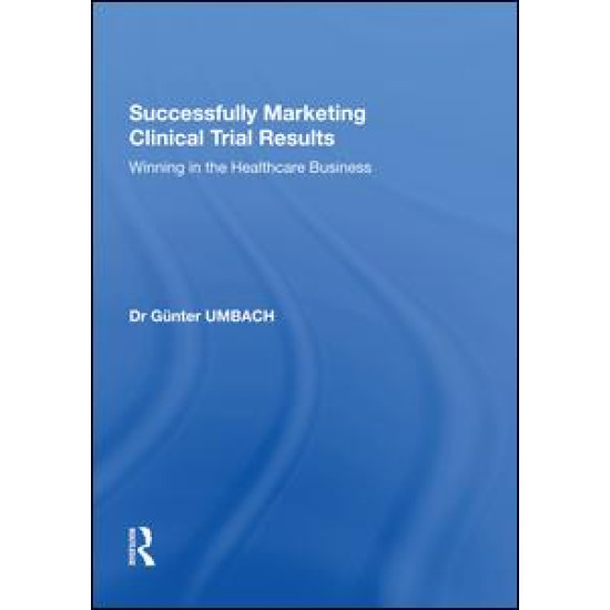 Successfully Marketing Clinical Trial Results Successfully Marketing Clinical Trial Results