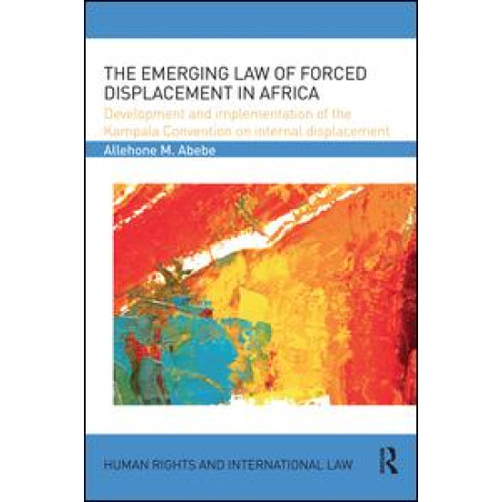 The Emerging Law of Forced Displacement in Africa The Emerging Law of Forced Displacement in Africa